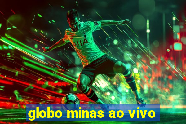 globo minas ao vivo